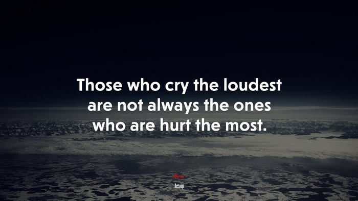 Those who cry the loudest are not always the ones who are hurt the most. | Aesop quote