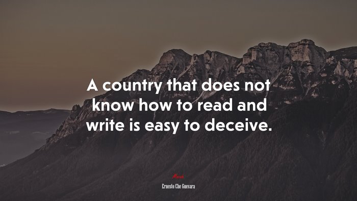 A country that does not know how to read and write is easy to deceive. | Ernesto Che Guevara quote