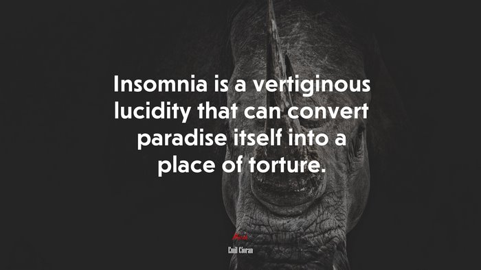 Insomnia is a vertiginous lucidity that can convert paradise itself into a place of torture. | Emil Cioran quote
