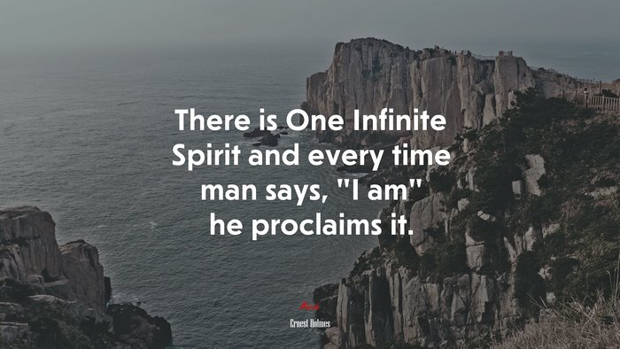 There is One Infinite Spirit and every time man says, “I am” he proclaims it. | Ernest Holmes quote