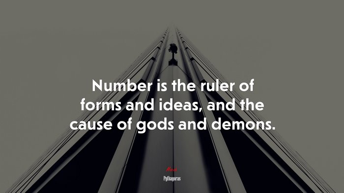 Number is the ruler of forms and ideas, and the cause of gods and demons. | Pythagoras quote