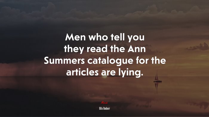 Men who tell you they read the Ann Summers catalogue for the articles are lying. | Rita Rudner quote