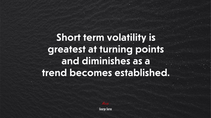 Short term volatility is greatest at turning points and diminishes as a trend becomes established. | George Soros quote