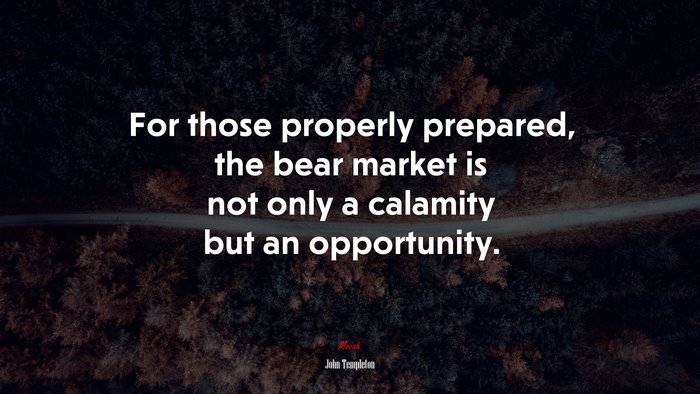 For those properly prepared, the bear market is not only a calamity but an opportunity. | John Templeton quote