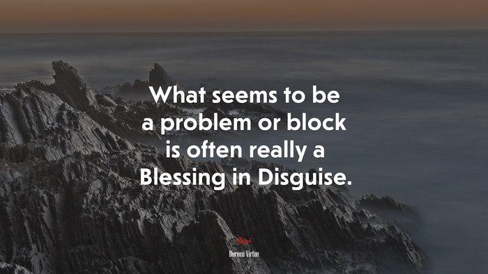 What seems to be a problem or block is often really a Blessing in Disguise. | Doreen Virtue quote