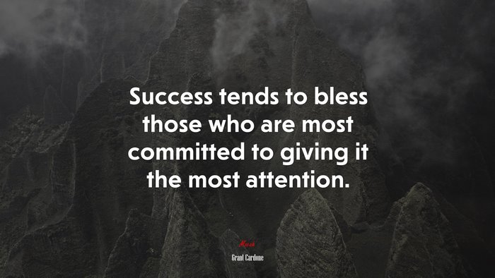 Success tends to bless those who are most committed to giving it the most attention. | Grant Cardone quote