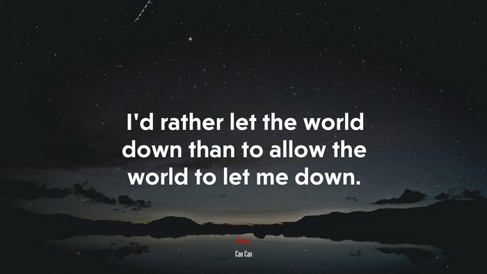 I’d rather let the world down than to allow the world to let me down. | Cao Cao quote