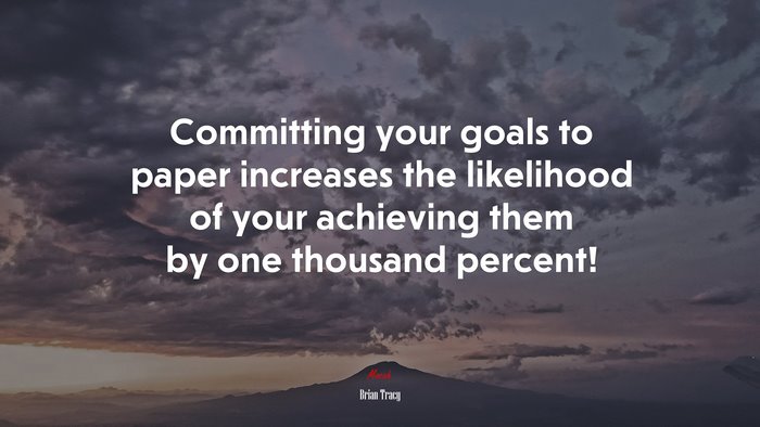 Committing your goals to paper increases the likelihood of your achieving them by one thousand percent! | Brian Tracy quote