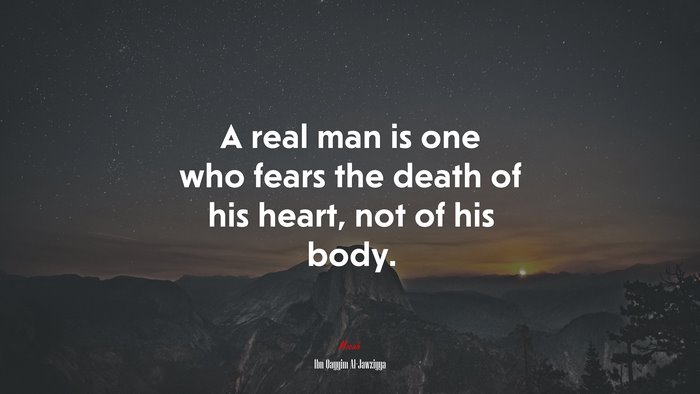 A real man is one who fears the death of his heart, not of his body. | Ibn Qayyim Al-Jawziyya quote