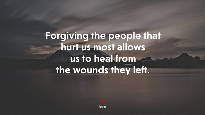 Forgiving the people that hurt us most allows us to heal from the wounds they left. | Lecrae quote
