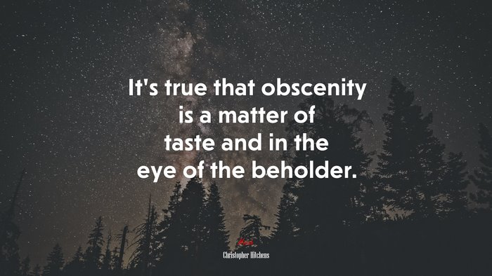 Christopher Hitchens Quote on Obscenity and Taste