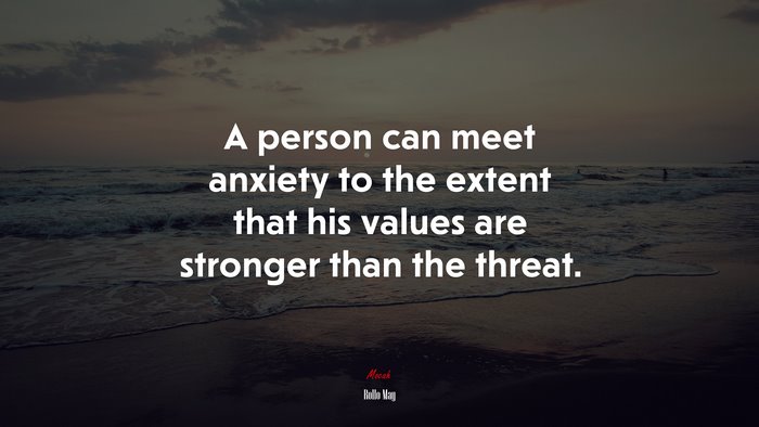 A person can meet anxiety to the extent that his values are stronger than the threat. | Rollo May quote