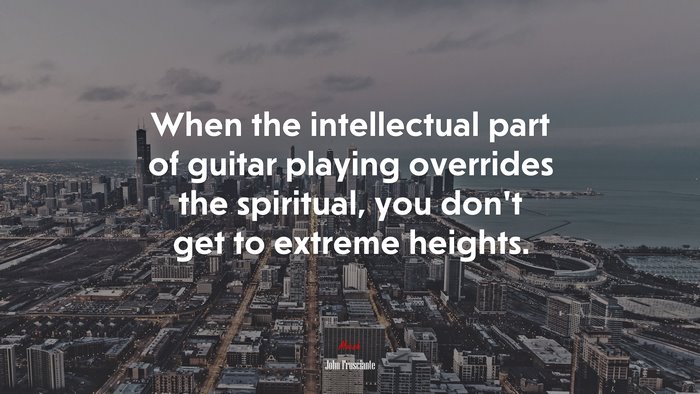 When the intellectual part of guitar playing overrides the spiritual, you don’t get to extreme heights. | John Frusciante quote