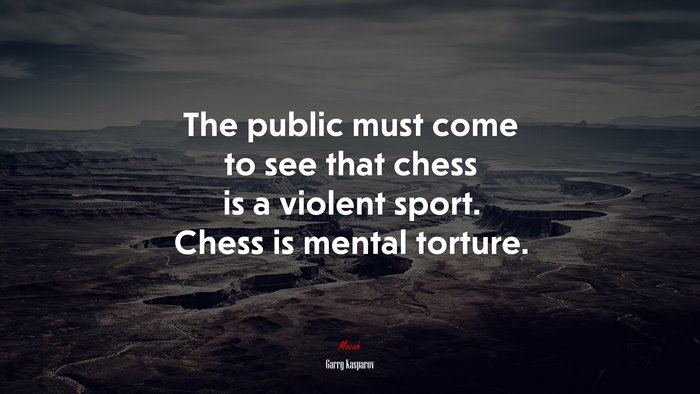 The public must come to see that chess is a violent sport. Chess is mental torture. | Garry Kasparov quote