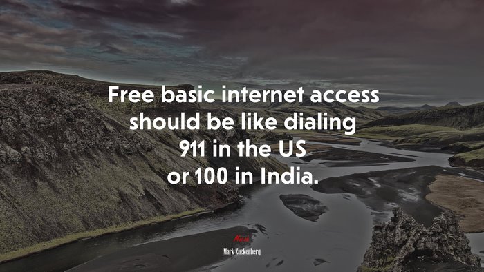 Free basic internet access should be like dialing 911 in the US or 100 in India. | Mark Zuckerberg quote