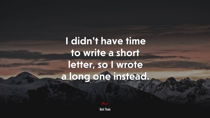 I didn’t have time to write a short letter, so I wrote a long one instead. | Mark Twain quote
