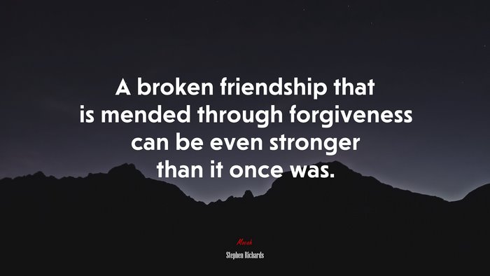 A broken friendship that is mended through forgiveness can be even stronger than it once was. | Stephen Richards quote
