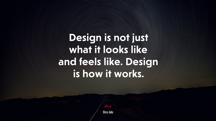 Design is not just what it looks like and feels like. Design is how it works. | Steve Jobs quote