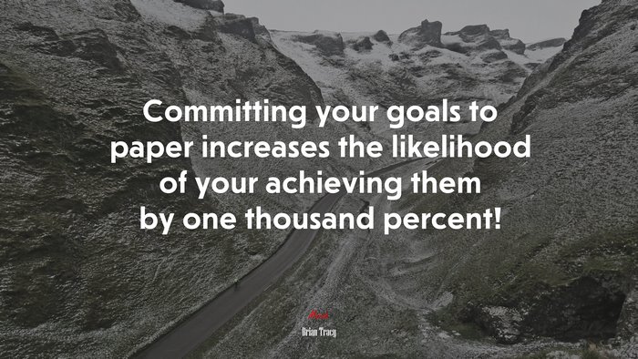 Committing your goals to paper increases the likelihood of your achieving them by one thousand percent! | Brian Tracy quote