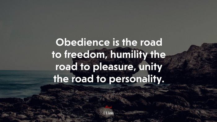 Obedience is the road to freedom, humility the road to pleasure, unity the road to personality. | C. S. Lewis quote