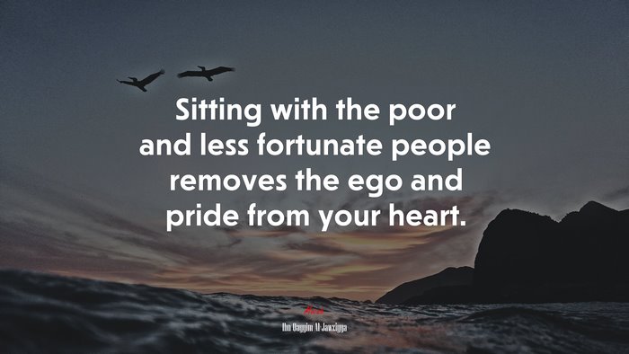 Sitting with the poor and less fortunate people removes the ego and pride from your heart. | Ibn Qayyim Al-Jawziyya quote