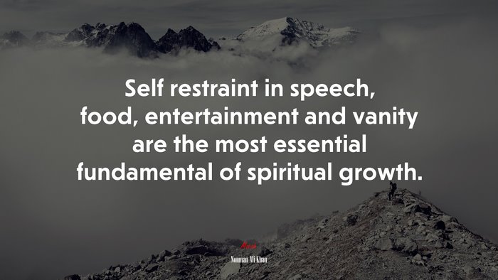Self restraint in speech, food, entertainment and vanity are the most essential fundamental of spiritual growth. | Nouman Ali Khan quote