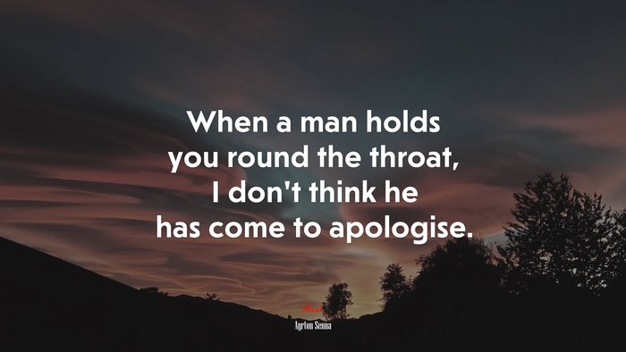 When a man holds you round the throat, I don’t think he has come to apologise. | Ayrton Senna quote