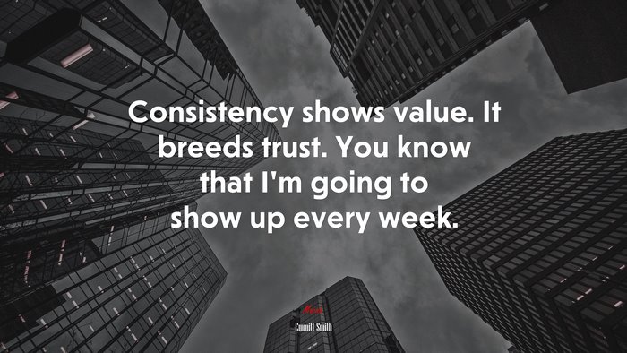 Consistency shows value. It breeds trust. You know that I’m going to show up every week. | Emmitt Smith quote