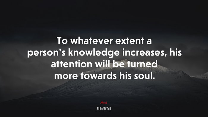 To Whatever Extent A Person’s Knowledge Increases, His Attention Will 