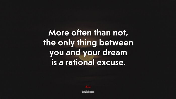 More often than not, the only thing between you and your dream is a rational excuse. | Mark Batterson quote