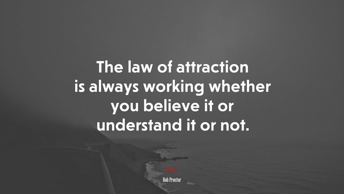 The law of attraction is always working whether you believe it or understand it or not. | Bob Proctor quote