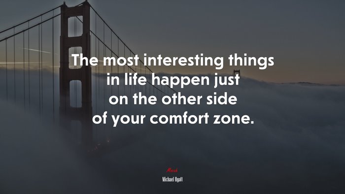 The most interesting things in life happen just on the other side of your comfort zone. | Michael Hyatt quote