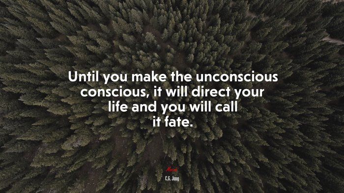 Until you make the unconscious conscious, it will direct your life and you will call it fate. | C.G. Jung quote