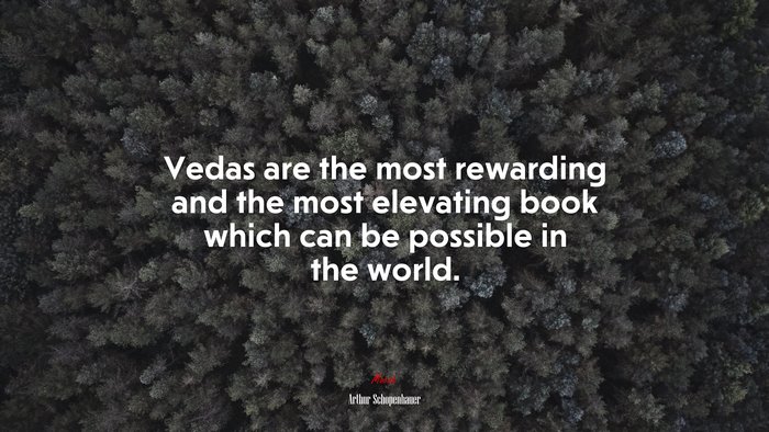 Vedas are the most rewarding and the most elevating book which can be possible in the world. | Arthur Schopenhauer quote