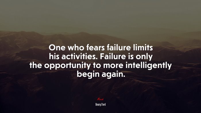 One who fears failure limits his activities. Failure is only the opportunity to more intelligently begin again. | Henry Ford quote