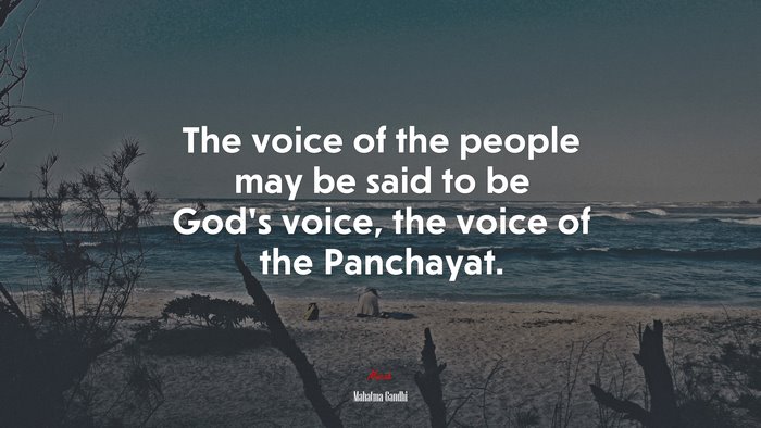 The voice of the people may be said to be God’s voice, the voice of the Panchayat. | Mahatma Gandhi quote