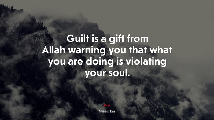 Guilt is a gift from Allah warning you that what you are doing is violating your soul. | Nouman Ali Khan quote