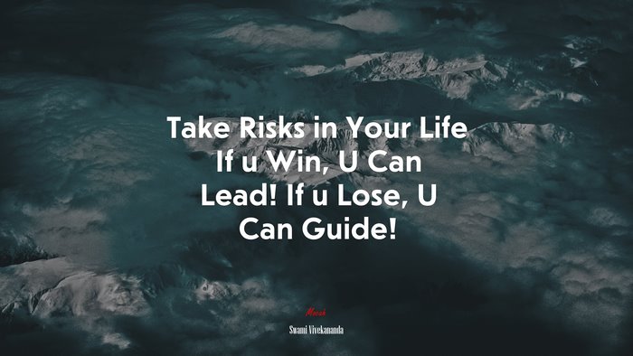 Take Risks in Your Life If u Win, U Can Lead! If u Lose, U Can Guide! | Swami Vivekananda quote