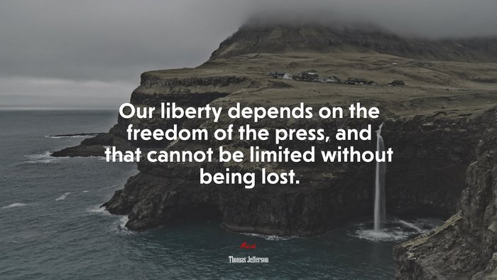 Our liberty depends on the freedom of the press, and that cannot be limited without being lost. | Thomas Jefferson quote