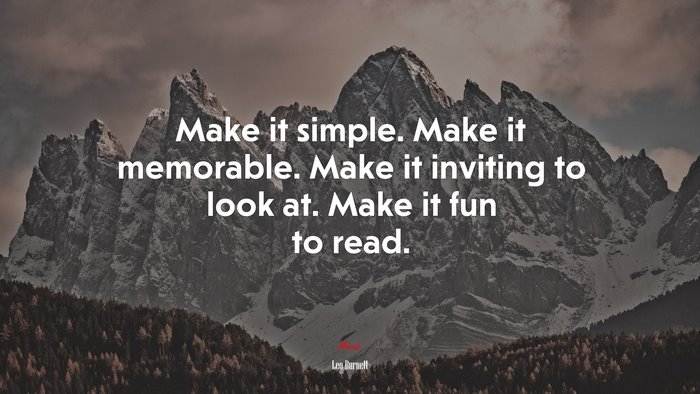 Make it simple. Make it memorable. Make it inviting to look at. Make it fun to read. | Leo Burnett quote