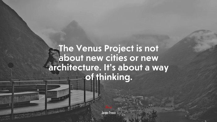The Venus Project is not about new cities or new architecture. It’s about a way of thinking. | Jacque Fresco quote