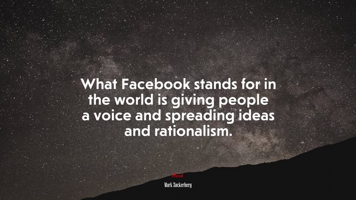 What Facebook stands for in the world is giving people a voice and spreading ideas and rationalism. | Mark Zuckerberg quote