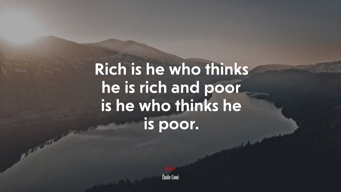 Rich is he who thinks he is rich and poor is he who thinks he is poor. | Émile Coué quote