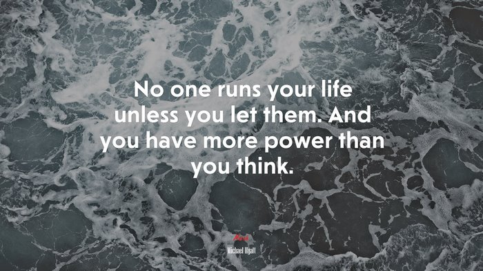 No one runs your life unless you let them. And you have more power than you think. | Michael Hyatt quote