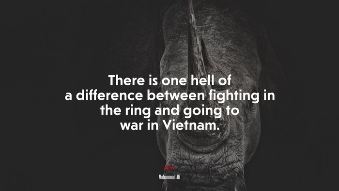 There is one hell of a difference between fighting in the ring and going to war in Vietnam. | Muhammad Ali quote