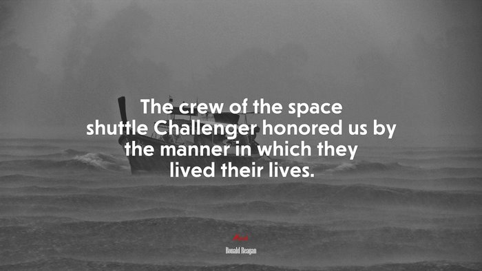 The crew of the space shuttle Challenger honored us by the manner in which they lived their lives. | Ronald Reagan quote