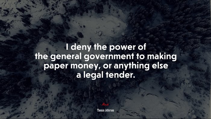 I deny the power of the general government to making paper money, or anything else a legal tender. | Thomas Jefferson quote