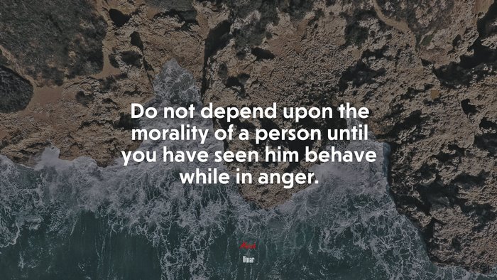 Do not depend upon the morality of a person until you have seen him behave while in anger. | Umar quote