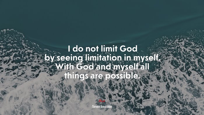 I do not limit God by seeing limitation in myself. With God and myself all things are possible. | Florence Scovel Shinn quote