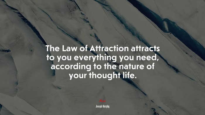 The Law of Attraction attracts to you everything you need, according to the nature of your thought life. | Joseph Murphy quote